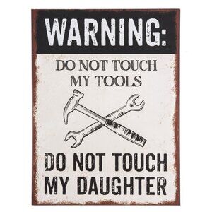 Sign Warning: Do Not Touch My Tools, Do Not Touch My Daughter NEW Metal